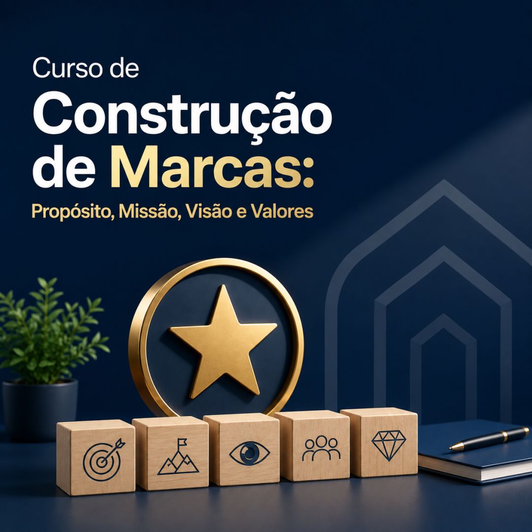 Curso de Construção de Marcas: Propósito, Missão, Visão e Valores