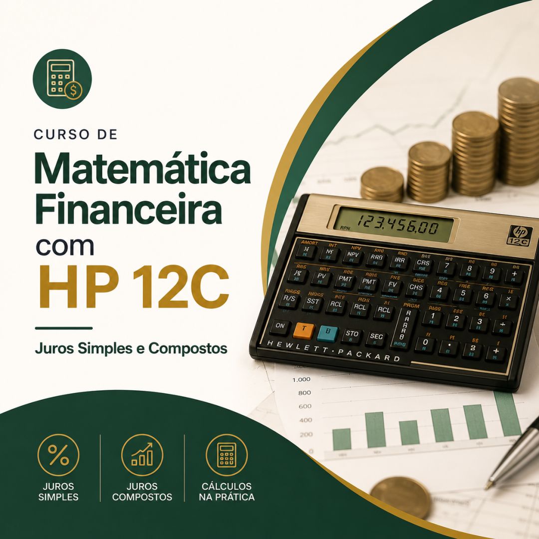 Curso de Matemática Financeira com HP 12C : Juros Simples e Compostos